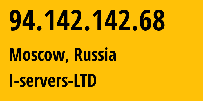 IP address 94.142.142.68 (Moscow, Moscow, Russia) get location, coordinates on map, ISP provider AS209641 I-servers-LTD // who is provider of ip address 94.142.142.68, whose IP address