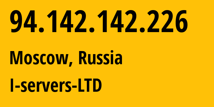IP-адрес 94.142.142.226 (Москва, Москва, Россия) определить местоположение, координаты на карте, ISP провайдер AS209641 I-servers-LTD // кто провайдер айпи-адреса 94.142.142.226