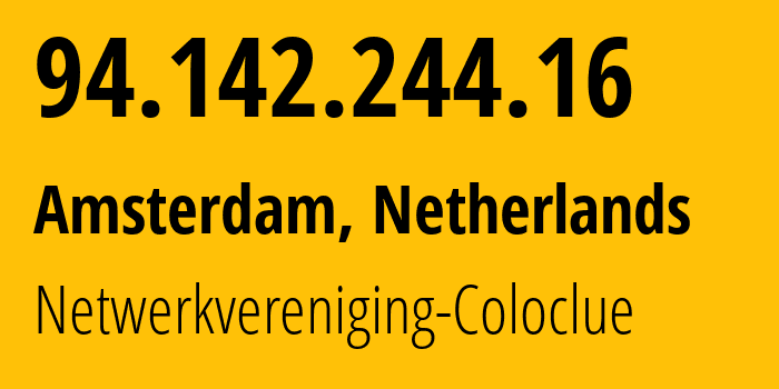 IP address 94.142.244.16 (Amsterdam, North Holland, Netherlands) get location, coordinates on map, ISP provider AS8283 Netwerkvereniging-Coloclue // who is provider of ip address 94.142.244.16, whose IP address