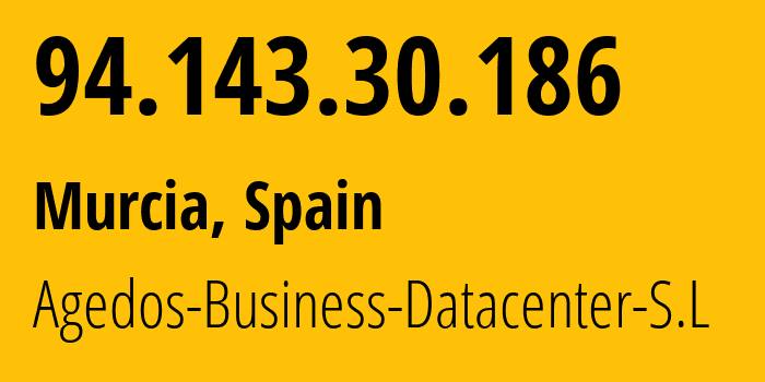 IP address 94.143.30.186 (Murcia, Murcia, Spain) get location, coordinates on map, ISP provider AS196816 Agedos-Business-Datacenter-S.L // who is provider of ip address 94.143.30.186, whose IP address