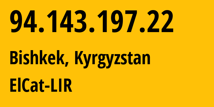 IP-адрес 94.143.197.22 (Бишкек, Бишкек, Киргизия) определить местоположение, координаты на карте, ISP провайдер AS42837 ElCat-LIR // кто провайдер айпи-адреса 94.143.197.22