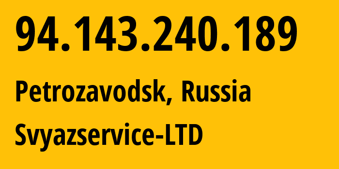 IP-адрес 94.143.240.189 (Петрозаводск, Карелия, Россия) определить местоположение, координаты на карте, ISP провайдер AS42387 Svyazservice-LTD // кто провайдер айпи-адреса 94.143.240.189