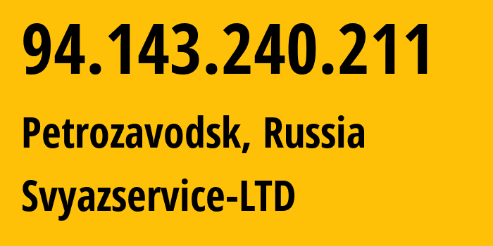 IP address 94.143.240.211 (Petrozavodsk, Karelia, Russia) get location, coordinates on map, ISP provider AS42387 Svyazservice-LTD // who is provider of ip address 94.143.240.211, whose IP address