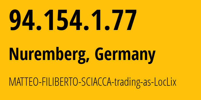 IP-адрес 94.154.1.77 (Нюрнберг, Бавария, Германия) определить местоположение, координаты на карте, ISP провайдер AS207590 MATTEO-FILIBERTO-SCIACCA-trading-as-LocLix // кто провайдер айпи-адреса 94.154.1.77