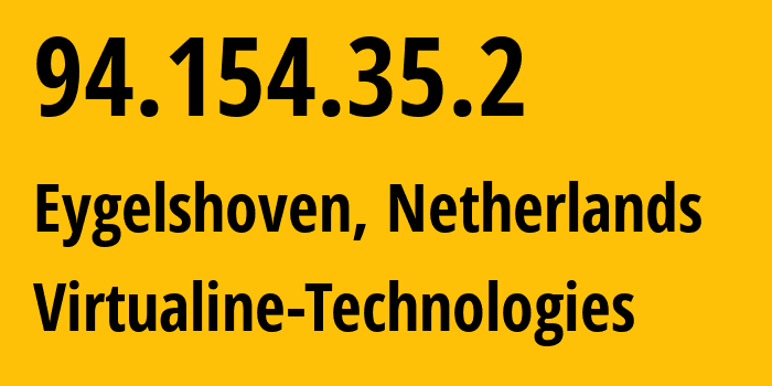 IP-адрес 94.154.35.2 (Eygelshoven, Лимбург, Нидерланды) определить местоположение, координаты на карте, ISP провайдер AS214943 Virtualine-Technologies // кто провайдер айпи-адреса 94.154.35.2