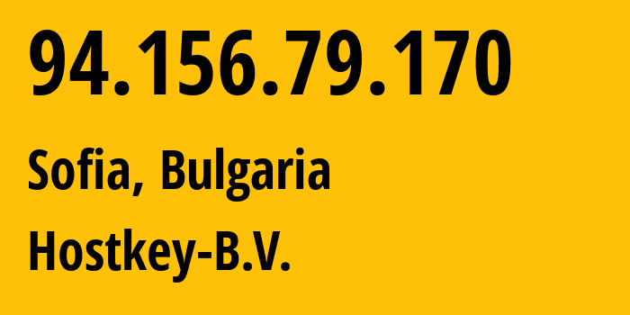 IP-адрес 94.156.79.170 (София, Sofia-Capital, Болгария) определить местоположение, координаты на карте, ISP провайдер AS57043 Hostkey-B.V. // кто провайдер айпи-адреса 94.156.79.170