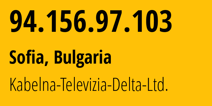 IP-адрес 94.156.97.103 (София, Sofia-Capital, Болгария) определить местоположение, координаты на карте, ISP провайдер AS43548 Kabelna-Televizia-Delta-Ltd. // кто провайдер айпи-адреса 94.156.97.103