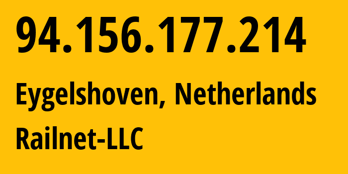 IP-адрес 94.156.177.214 (Eygelshoven, Лимбург, Нидерланды) определить местоположение, координаты на карте, ISP провайдер AS214943 Railnet-LLC // кто провайдер айпи-адреса 94.156.177.214