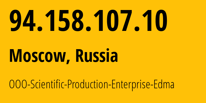 IP address 94.158.107.10 (Moscow, Moscow, Russia) get location, coordinates on map, ISP provider AS48036 OOO-Scientific-Production-Enterprise-Edma // who is provider of ip address 94.158.107.10, whose IP address