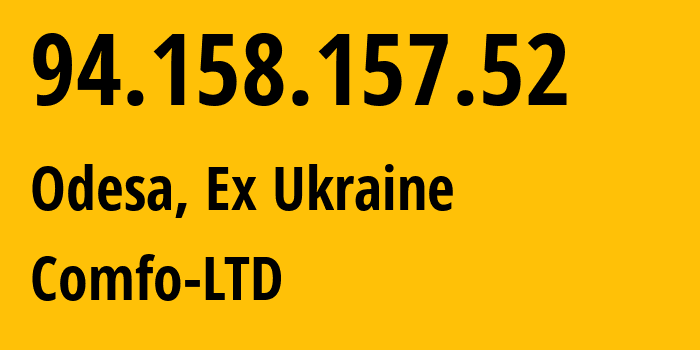 IP address 94.158.157.52 (Odesa, Odessa, Ex Ukraine) get location, coordinates on map, ISP provider AS41631 Comfo-LTD // who is provider of ip address 94.158.157.52, whose IP address