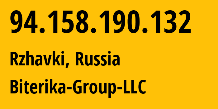 IP address 94.158.190.132 (Rzhavki, Moscow Oblast, Russia) get location, coordinates on map, ISP provider AS35048 Biterika-Group-LLC // who is provider of ip address 94.158.190.132, whose IP address