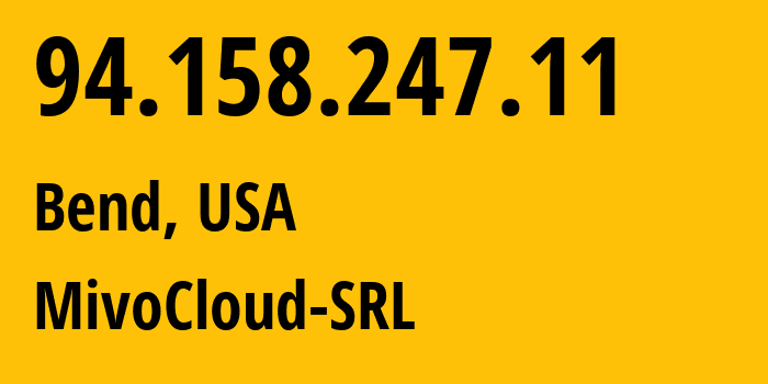 IP address 94.158.247.11 (Bend, Oregon, USA) get location, coordinates on map, ISP provider AS39798 MivoCloud-SRL // who is provider of ip address 94.158.247.11, whose IP address