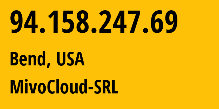 IP address 94.158.247.69 (Bend, Oregon, USA) get location, coordinates on map, ISP provider AS39798 MivoCloud-SRL // who is provider of ip address 94.158.247.69, whose IP address