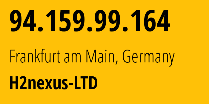 IP-адрес 94.159.99.164 (Франкфурт, Гессен, Германия) определить местоположение, координаты на карте, ISP провайдер AS215730 H2nexus-LTD // кто провайдер айпи-адреса 94.159.99.164