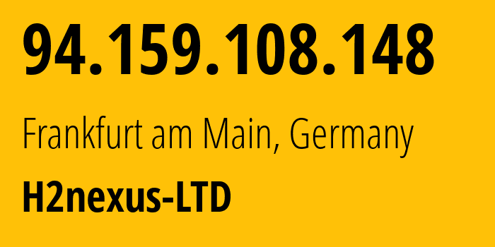 IP-адрес 94.159.108.148 (Франкфурт, Гессен, Германия) определить местоположение, координаты на карте, ISP провайдер AS215730 H2nexus-LTD // кто провайдер айпи-адреса 94.159.108.148