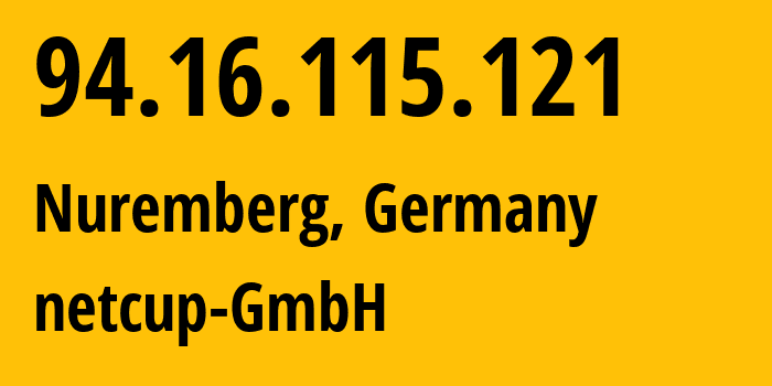 IP address 94.16.115.121 (Nuremberg, Bavaria, Germany) get location, coordinates on map, ISP provider AS197540 netcup-GmbH // who is provider of ip address 94.16.115.121, whose IP address