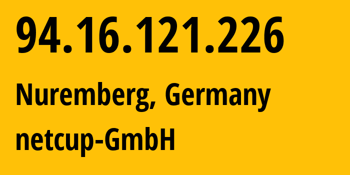 IP address 94.16.121.226 (Nuremberg, Bavaria, Germany) get location, coordinates on map, ISP provider AS197540 netcup-GmbH // who is provider of ip address 94.16.121.226, whose IP address