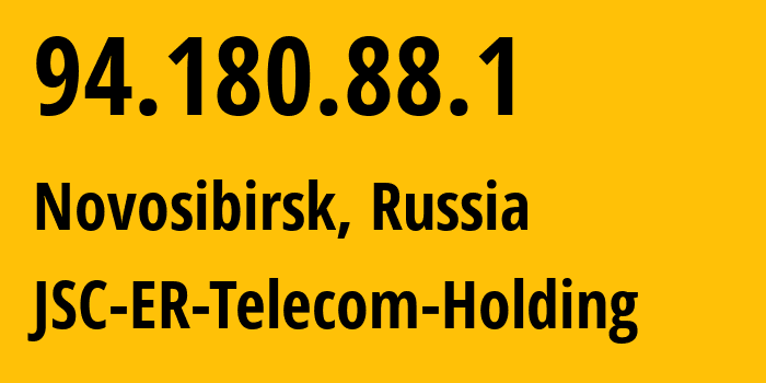 IP address 94.180.88.1 (Novosibirsk, Novosibirsk Oblast, Russia) get location, coordinates on map, ISP provider AS43478 JSC-ER-Telecom-Holding // who is provider of ip address 94.180.88.1, whose IP address