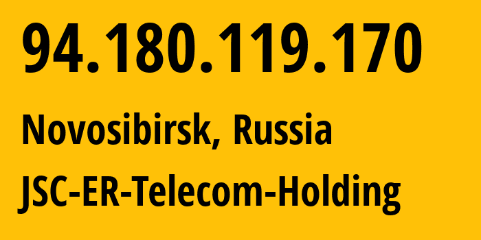 IP address 94.180.119.170 (Novosibirsk, Novosibirsk Oblast, Russia) get location, coordinates on map, ISP provider AS43478 JSC-ER-Telecom-Holding // who is provider of ip address 94.180.119.170, whose IP address