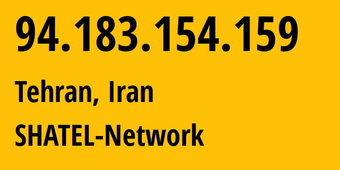 IP address 94.183.154.159 (Tehran, Tehran, Iran) get location, coordinates on map, ISP provider AS31549 SHATEL-Network // who is provider of ip address 94.183.154.159, whose IP address