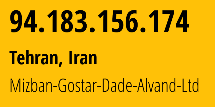 IP-адрес 94.183.156.174 (Тегеран, Тегеран, Иран) определить местоположение, координаты на карте, ISP провайдер AS214431 Mizban-Gostar-Dade-Alvand-Ltd // кто провайдер айпи-адреса 94.183.156.174