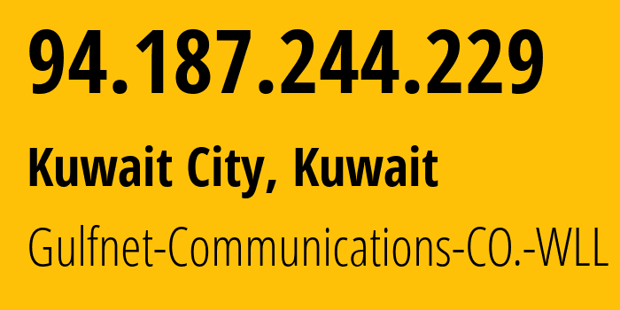 IP address 94.187.244.229 (Kuwait City, Al Asimah, Kuwait) get location, coordinates on map, ISP provider AS3225 Gulfnet-Communications-CO.-WLL // who is provider of ip address 94.187.244.229, whose IP address