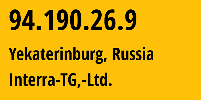 IP-адрес 94.190.26.9 (Екатеринбург, Свердловская Область, Россия) определить местоположение, координаты на карте, ISP провайдер AS48524 Interra-TG,-Ltd. // кто провайдер айпи-адреса 94.190.26.9