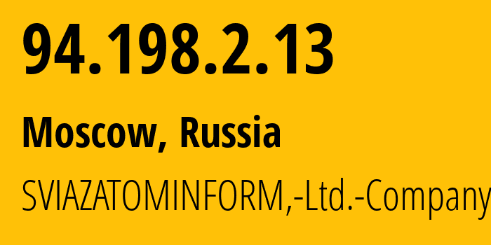 IP-адрес 94.198.2.13 (Москва, Москва, Россия) определить местоположение, координаты на карте, ISP провайдер AS48148 SVIAZATOMINFORM,-Ltd.-Company // кто провайдер айпи-адреса 94.198.2.13