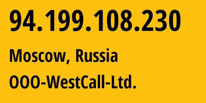 IP-адрес 94.199.108.230 (Москва, Москва, Россия) определить местоположение, координаты на карте, ISP провайдер AS8595 OOO-WestCall-Ltd. // кто провайдер айпи-адреса 94.199.108.230