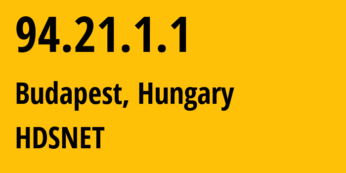 IP address 94.21.1.1 (Budapest, Budapest, Hungary) get location, coordinates on map, ISP provider AS20845 HDSNET // who is provider of ip address 94.21.1.1, whose IP address