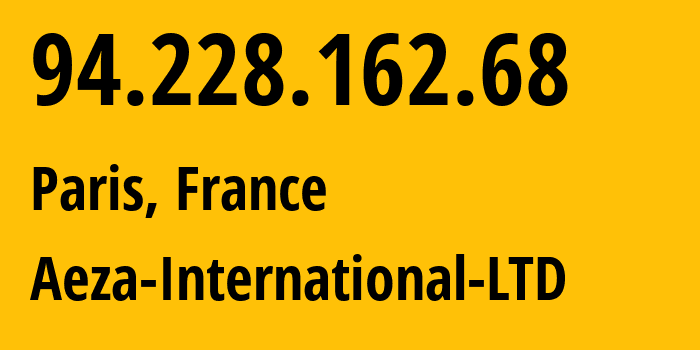 IP-адрес 94.228.162.68 (Париж, Иль-де-Франс, Франция) определить местоположение, координаты на карте, ISP провайдер AS210644 Aeza-International-LTD // кто провайдер айпи-адреса 94.228.162.68
