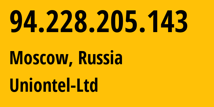 IP address 94.228.205.143 (Moscow, Moscow, Russia) get location, coordinates on map, ISP provider AS48293 Uniontel-Ltd // who is provider of ip address 94.228.205.143, whose IP address