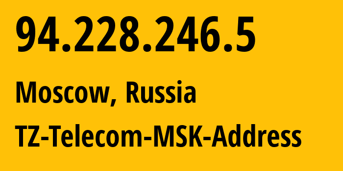 IP-адрес 94.228.246.5 (Москва, Москва, Россия) определить местоположение, координаты на карте, ISP провайдер AS15672 TZ-Telecom-MSK-Address // кто провайдер айпи-адреса 94.228.246.5