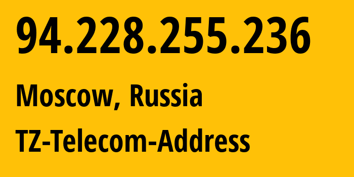 IP-адрес 94.228.255.236 (Москва, Москва, Россия) определить местоположение, координаты на карте, ISP провайдер AS15672 TZ-Telecom-Address // кто провайдер айпи-адреса 94.228.255.236