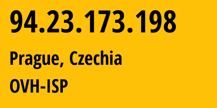 IP-адрес 94.23.173.198 (Прага, Prague, Чехия) определить местоположение, координаты на карте, ISP провайдер AS16276 OVH-ISP // кто провайдер айпи-адреса 94.23.173.198