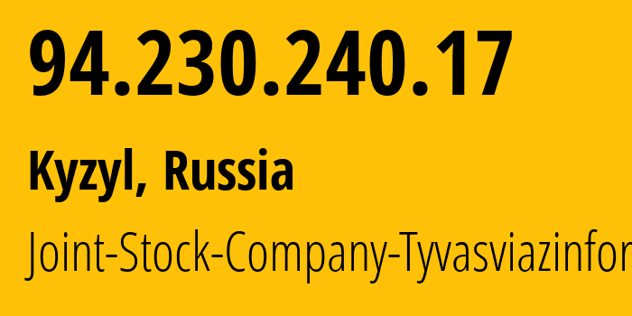 IP-адрес 94.230.240.17 (Кызыл, Тува, Россия) определить местоположение, координаты на карте, ISP провайдер AS49732 Joint-Stock-Company-Tyvasviazinform // кто провайдер айпи-адреса 94.230.240.17