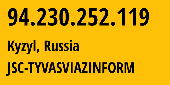 IP-адрес 94.230.252.119 (Кызыл, Тува, Россия) определить местоположение, координаты на карте, ISP провайдер AS49732 JSC-TYVASVIAZINFORM // кто провайдер айпи-адреса 94.230.252.119