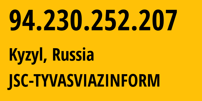 IP-адрес 94.230.252.207 (Кызыл, Тува, Россия) определить местоположение, координаты на карте, ISP провайдер AS49732 JSC-TYVASVIAZINFORM // кто провайдер айпи-адреса 94.230.252.207