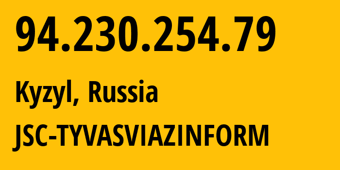 IP-адрес 94.230.254.79 (Кызыл, Тува, Россия) определить местоположение, координаты на карте, ISP провайдер AS49732 JSC-TYVASVIAZINFORM // кто провайдер айпи-адреса 94.230.254.79