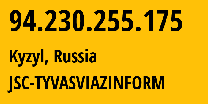 IP-адрес 94.230.255.175 (Кызыл, Тува, Россия) определить местоположение, координаты на карте, ISP провайдер AS49732 JSC-TYVASVIAZINFORM // кто провайдер айпи-адреса 94.230.255.175