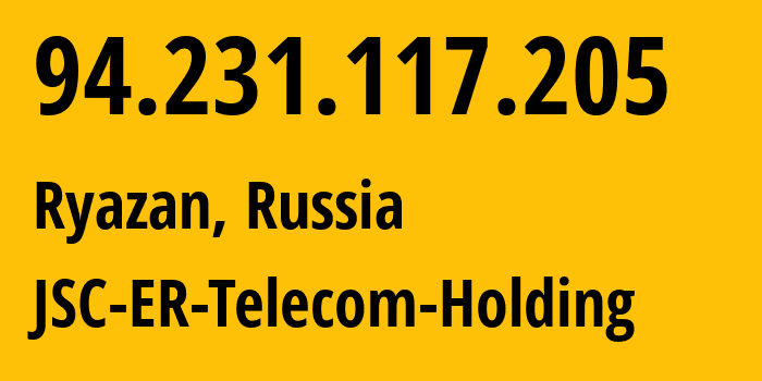 IP address 94.231.117.205 (Ryazan, Ryazan Oblast, Russia) get location, coordinates on map, ISP provider AS56420 JSC-ER-Telecom-Holding // who is provider of ip address 94.231.117.205, whose IP address