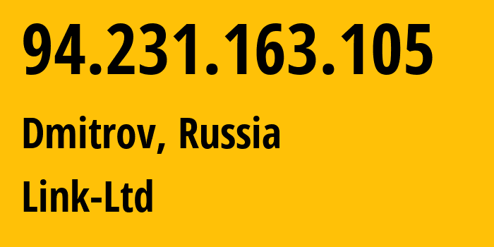 IP-адрес 94.231.163.105 (Дмитров, Московская область, Россия) определить местоположение, координаты на карте, ISP провайдер AS48940 Link-Ltd // кто провайдер айпи-адреса 94.231.163.105