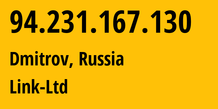 IP-адрес 94.231.167.130 (Дмитров, Московская область, Россия) определить местоположение, координаты на карте, ISP провайдер AS48940 Link-Ltd // кто провайдер айпи-адреса 94.231.167.130