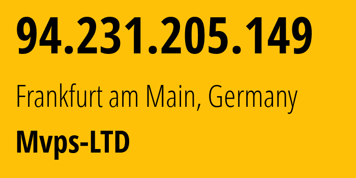 IP address 94.231.205.149 (Frankfurt am Main, Hesse, Germany) get location, coordinates on map, ISP provider AS202448 Mvps-LTD // who is provider of ip address 94.231.205.149, whose IP address