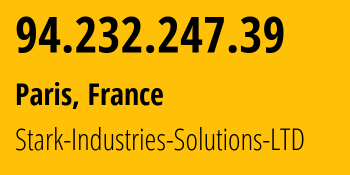 IP address 94.232.247.39 (Paris, Île-de-France, France) get location, coordinates on map, ISP provider AS44477 Stark-Industries-Solutions-LTD // who is provider of ip address 94.232.247.39, whose IP address