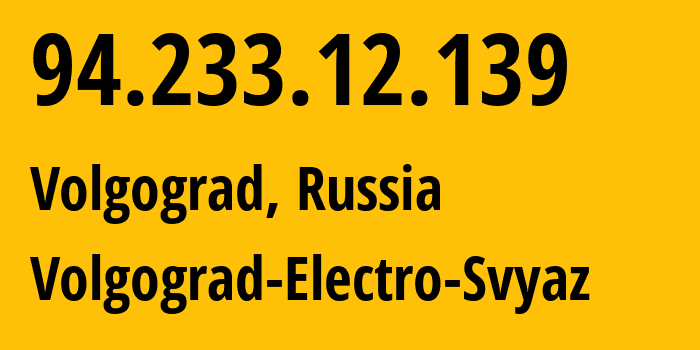 IP-адрес 94.233.12.139 (Волгоград, Волгоградская Область, Россия) определить местоположение, координаты на карте, ISP провайдер AS12389 Volgograd-Electro-Svyaz // кто провайдер айпи-адреса 94.233.12.139