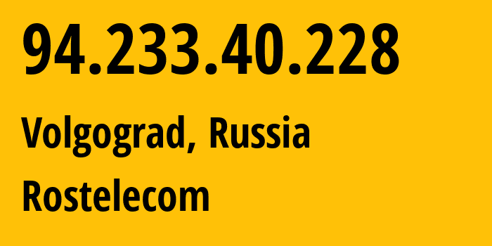 IP address 94.233.40.228 (Volgograd, Volgograd Oblast, Russia) get location, coordinates on map, ISP provider AS12389 Rostelecom // who is provider of ip address 94.233.40.228, whose IP address