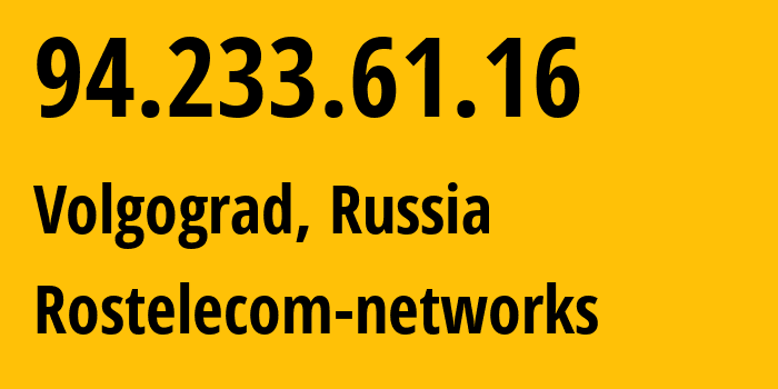 IP address 94.233.61.16 (Volgograd, Volgograd Oblast, Russia) get location, coordinates on map, ISP provider AS12389 Rostelecom-networks // who is provider of ip address 94.233.61.16, whose IP address