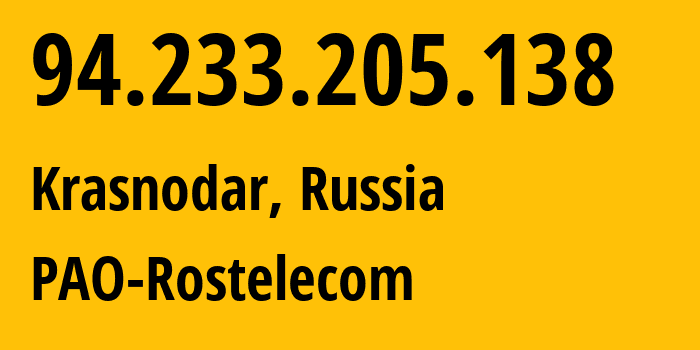 IP address 94.233.205.138 (Krasnodar, Krasnodar Krai, Russia) get location, coordinates on map, ISP provider AS12389 PAO-Rostelecom // who is provider of ip address 94.233.205.138, whose IP address