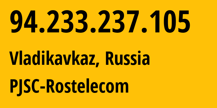 IP address 94.233.237.105 (Vladikavkaz, North Ossetia–Alania, Russia) get location, coordinates on map, ISP provider AS12389 PJSC-Rostelecom // who is provider of ip address 94.233.237.105, whose IP address